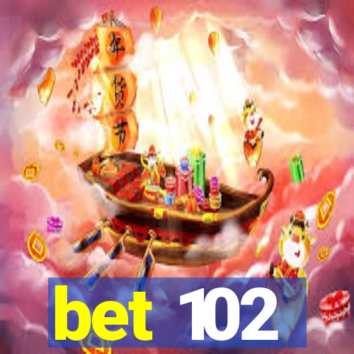 bet 102